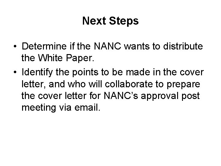 Next Steps • Determine if the NANC wants to distribute the White Paper. •