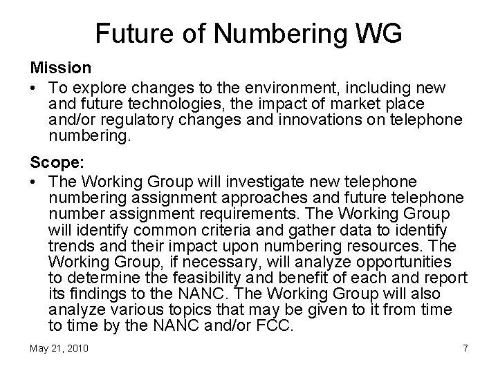 Future of Numbering WG Mission • To explore changes to the environment, including new