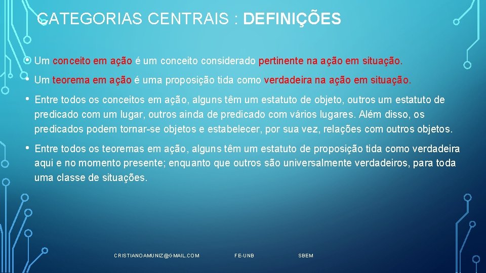 CATEGORIAS CENTRAIS : DEFINIÇÕES • Um conceito em ação é um conceito considerado pertinente