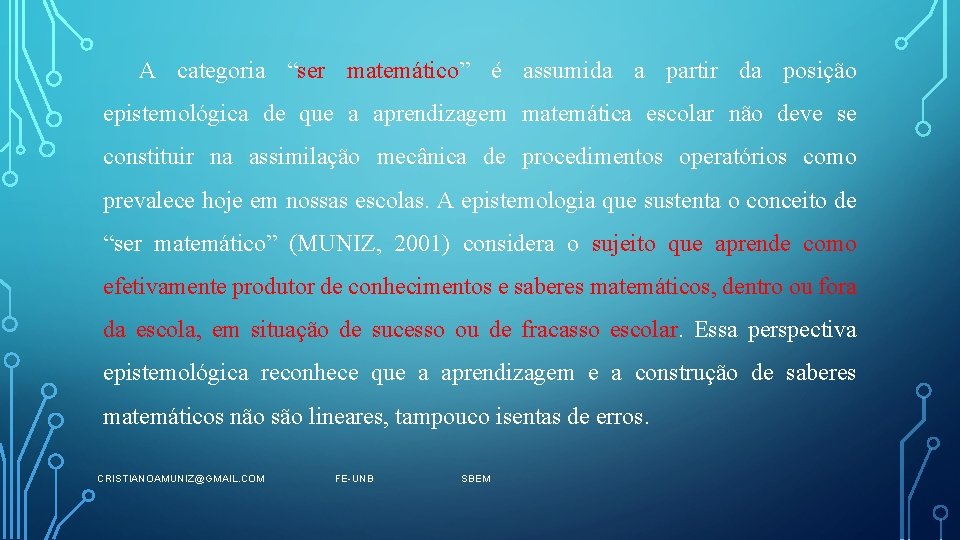 A categoria “ser matemático” é assumida a partir da posição epistemológica de que a