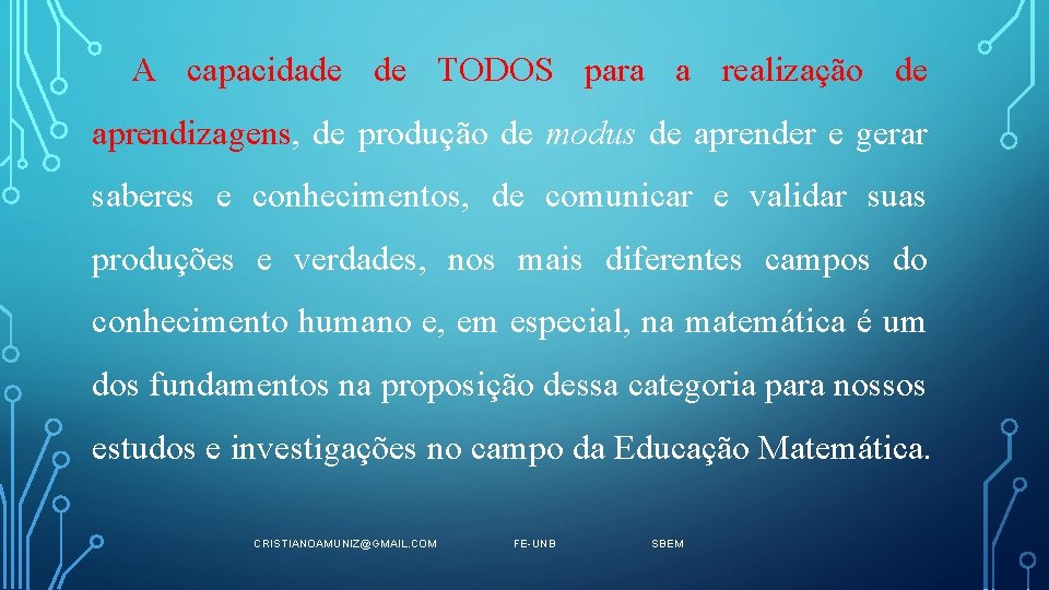 A capacidade de TODOS para a realização de aprendizagens, de produção de modus de