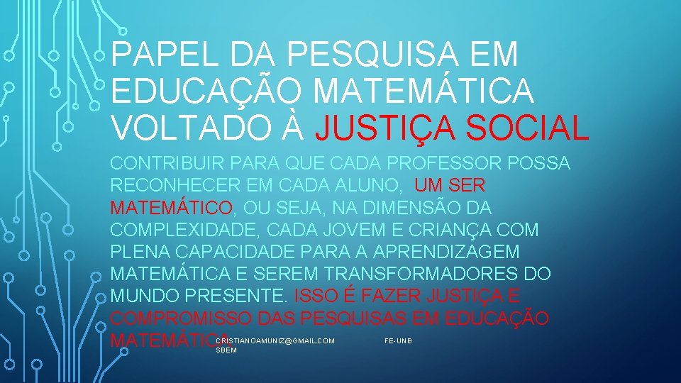 PAPEL DA PESQUISA EM EDUCAÇÃO MATEMÁTICA VOLTADO À JUSTIÇA SOCIAL CONTRIBUIR PARA QUE CADA