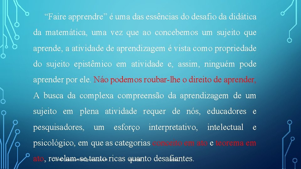 “Faire apprendre” é uma das essências do desafio da didática da matemática, uma vez