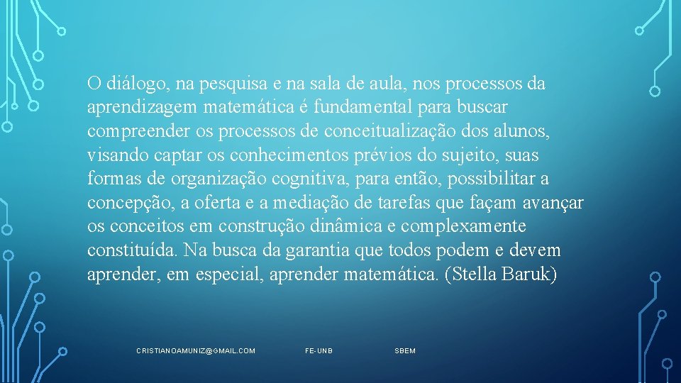 O diálogo, na pesquisa e na sala de aula, nos processos da aprendizagem matemática