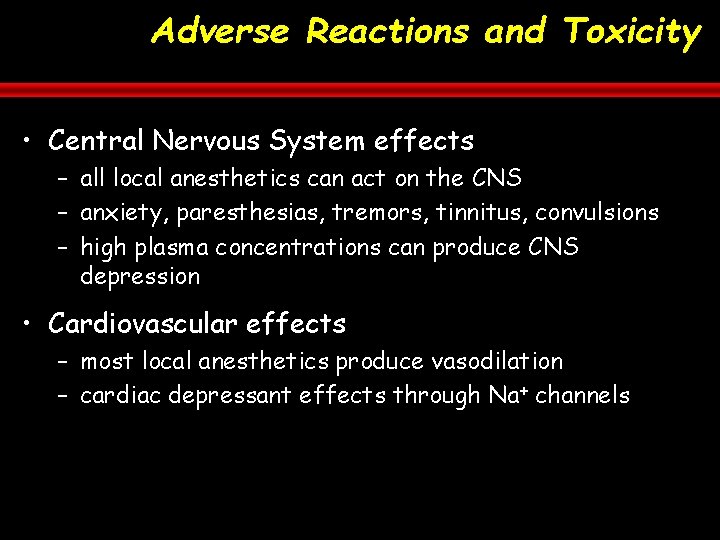 Adverse Reactions and Toxicity • Central Nervous System effects – all local anesthetics can