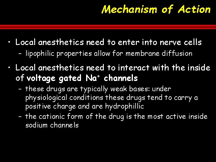 Mechanism of Action • Local anesthetics need to enter into nerve cells – lipophilic