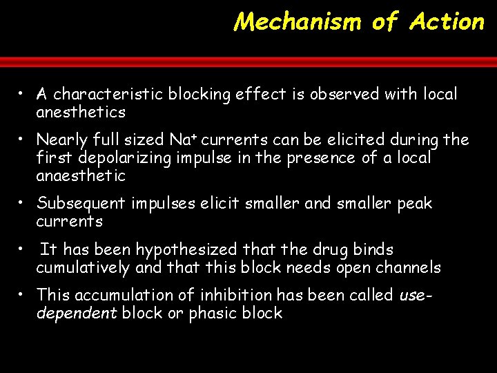 Mechanism of Action • A characteristic blocking effect is observed with local anesthetics •