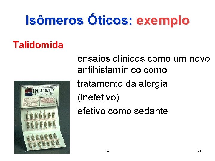 Isômeros Óticos: exemplo Talidomida ensaios clínicos como um novo antihistamínico como tratamento da alergia