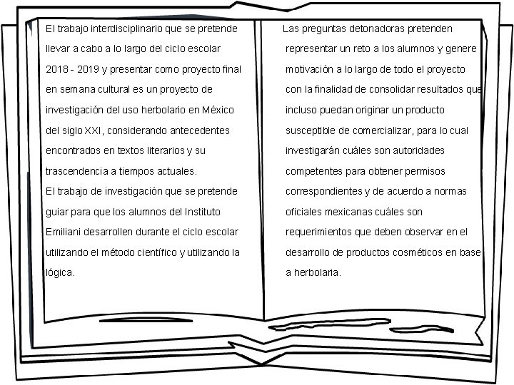 El trabajo interdisciplinario que se pretende Las preguntas detonadoras pretenden llevar a cabo