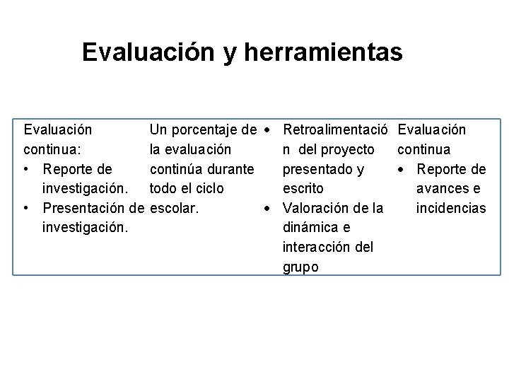 Evaluación y herramientas Evaluación Un porcentaje de continua: la evaluación • Reporte de continúa