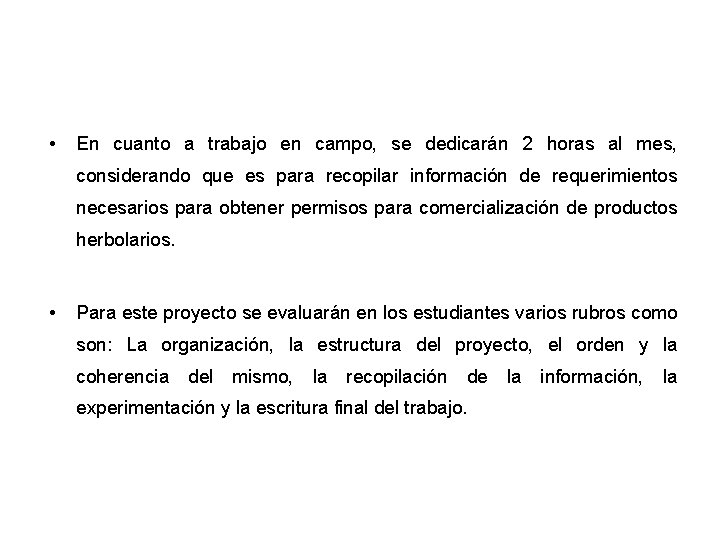  • En cuanto a trabajo en campo, se dedicarán 2 horas al mes,