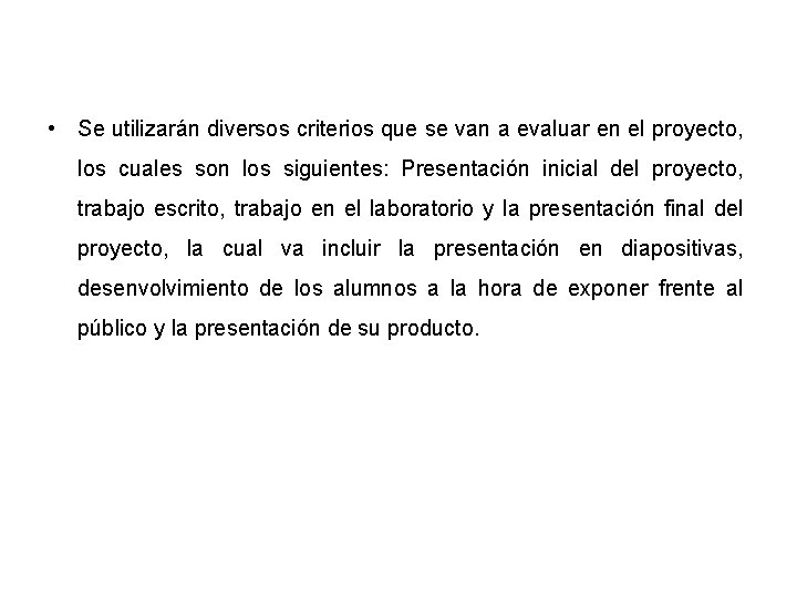  • Se utilizarán diversos criterios que se van a evaluar en el proyecto,