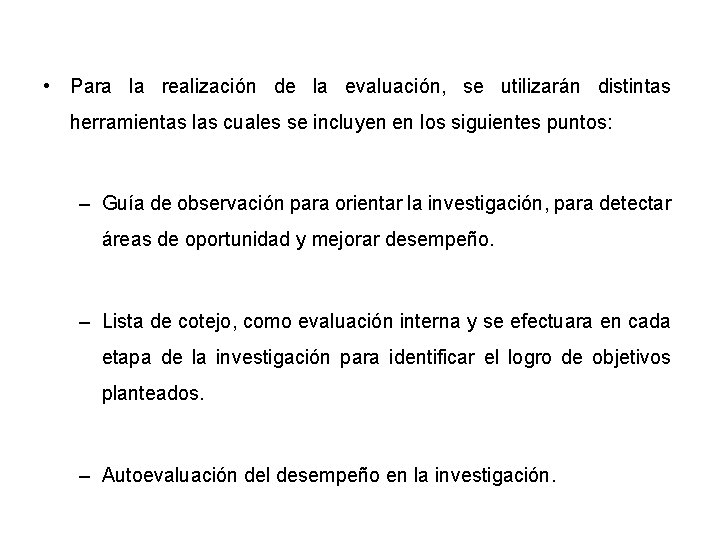  • Para la realización de la evaluación, se utilizarán distintas herramientas las cuales