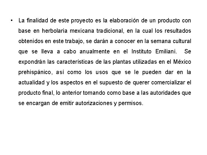  • La finalidad de este proyecto es la elaboración de un producto con