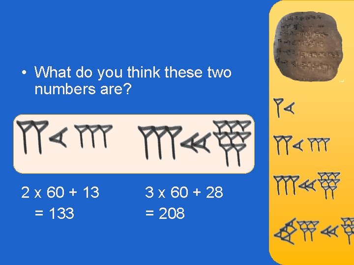  • What do you think these two numbers are? 2 x 60 +