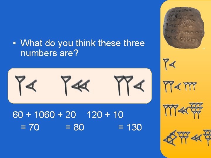  • What do you think these three numbers are? 60 + 1060 +