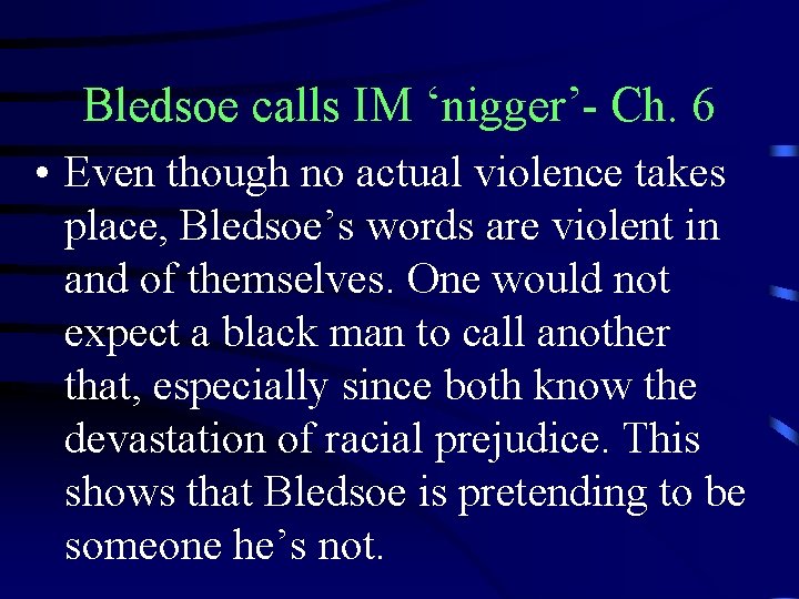 Bledsoe calls IM ‘nigger’- Ch. 6 • Even though no actual violence takes place,