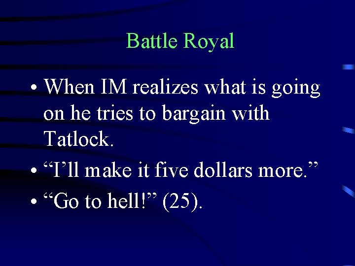 Battle Royal • When IM realizes what is going on he tries to bargain