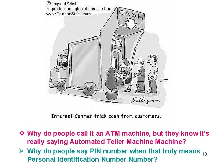 v Why do people call it an ATM machine, but they know it's really v Why do people call it an ATM machine, but they know it's really