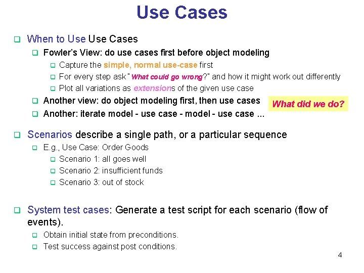 Use Cases q When to Use Cases q Fowler’s View: do use cases first Use Cases q When to Use Cases q Fowler’s View: do use cases first