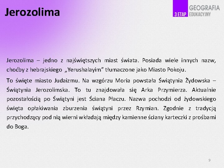 Jerozolima – jedno z najświętszych miast świata. Posiada wiele innych nazw, choćby z hebrajskiego