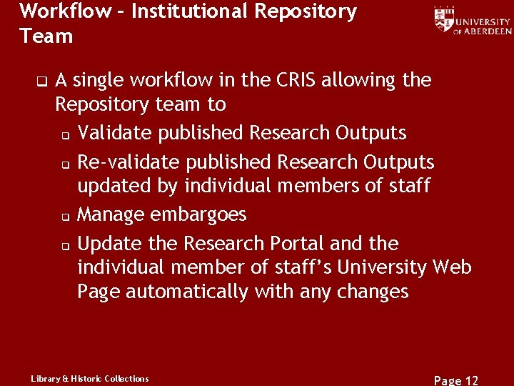 Workflow – Institutional Repository Team q A single workflow in the CRIS allowing the