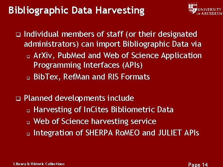 Bibliographic Data Harvesting q Individual members of staff (or their designated administrators) can import