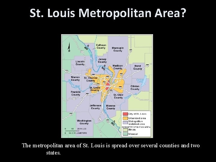 St. Louis Metropolitan Area? The metropolitan area of St. Louis is spread over several St. Louis Metropolitan Area? The metropolitan area of St. Louis is spread over several