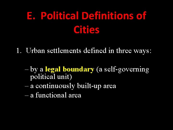 E. Political Definitions of Cities 1. Urban settlements defined in three ways: – by E. Political Definitions of Cities 1. Urban settlements defined in three ways: – by