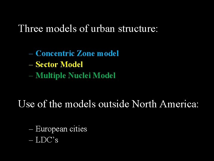 Three models of urban structure: – Concentric Zone model – Sector Model – Multiple Three models of urban structure: – Concentric Zone model – Sector Model – Multiple