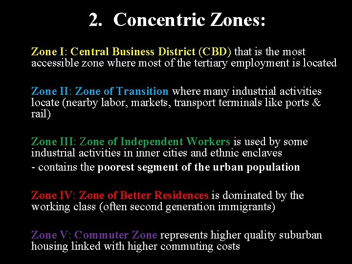 2. Concentric Zones: Zone I: Central Business District (CBD) that is the most accessible 2. Concentric Zones: Zone I: Central Business District (CBD) that is the most accessible
