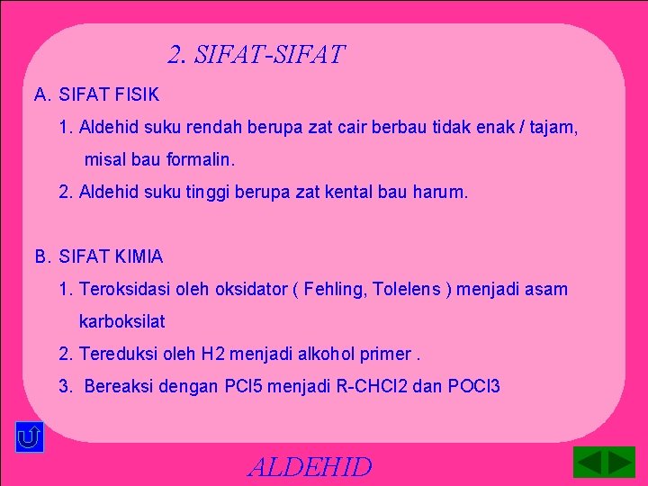 2. SIFAT-SIFAT A. SIFAT FISIK 1. Aldehid suku rendah berupa zat cair berbau tidak