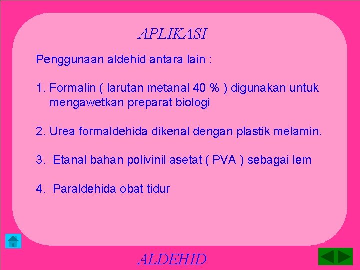 APLIKASI Penggunaan aldehid antara lain : 1. Formalin ( larutan metanal 40 % )