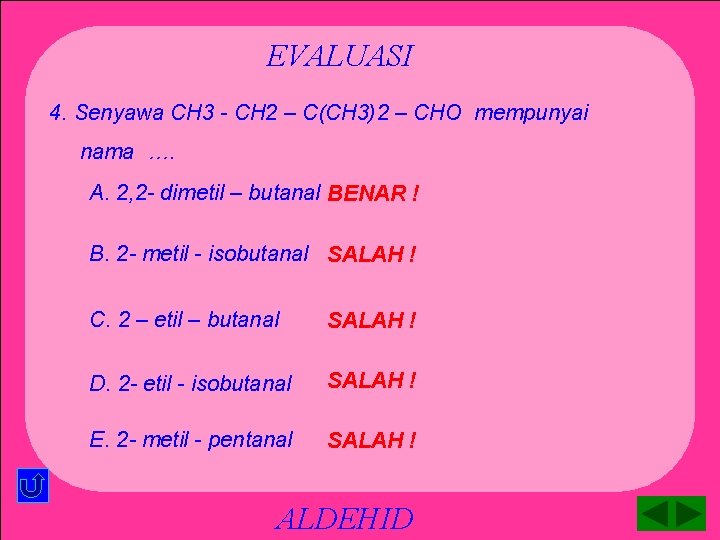 EVALUASI 4. Senyawa CH 3 - CH 2 – C(CH 3)2 – CHO mempunyai