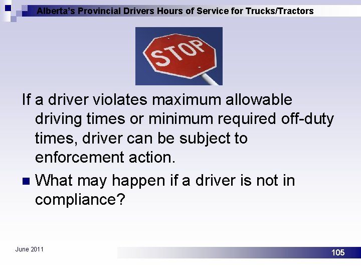 Alberta’s Provincial Drivers Hours of Service for Trucks/Tractors If a driver violates maximum allowable