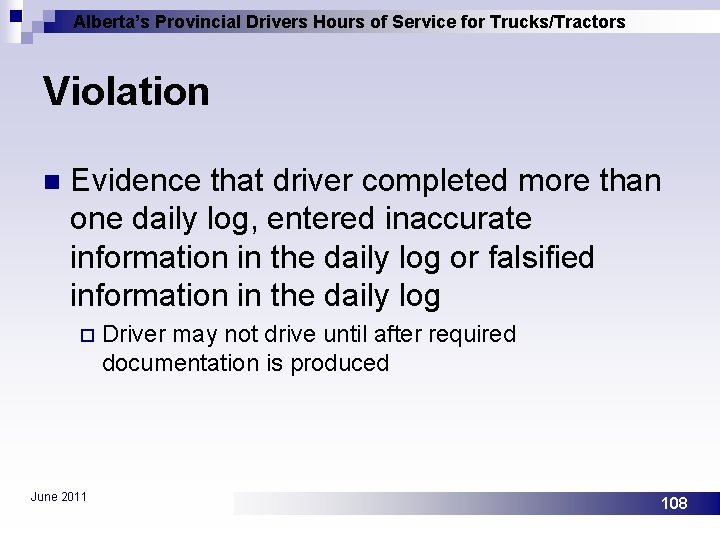 Alberta’s Provincial Drivers Hours of Service for Trucks/Tractors Violation n Evidence that driver completed