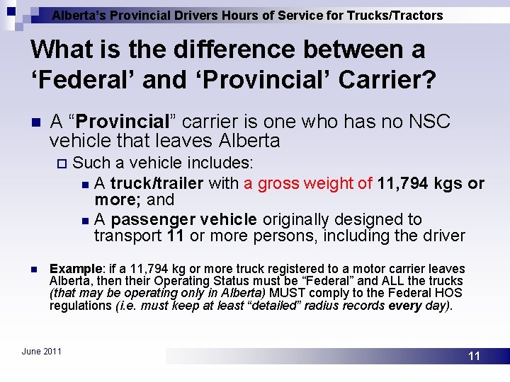 Alberta’s Provincial Drivers Hours of Service for Trucks/Tractors What is the difference between a