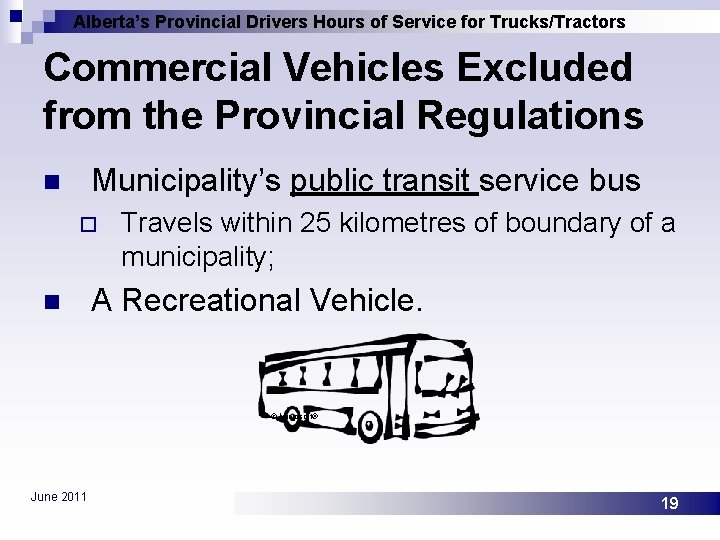 Alberta’s Provincial Drivers Hours of Service for Trucks/Tractors Commercial Vehicles Excluded from the Provincial
