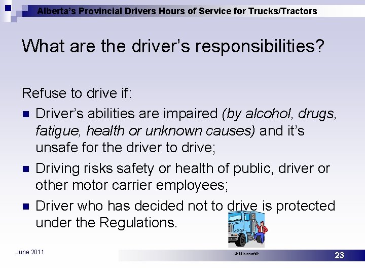 Alberta’s Provincial Drivers Hours of Service for Trucks/Tractors What are the driver’s responsibilities? Refuse