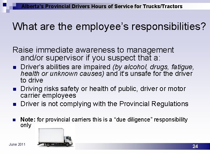 Alberta’s Provincial Drivers Hours of Service for Trucks/Tractors What are the employee’s responsibilities? Raise