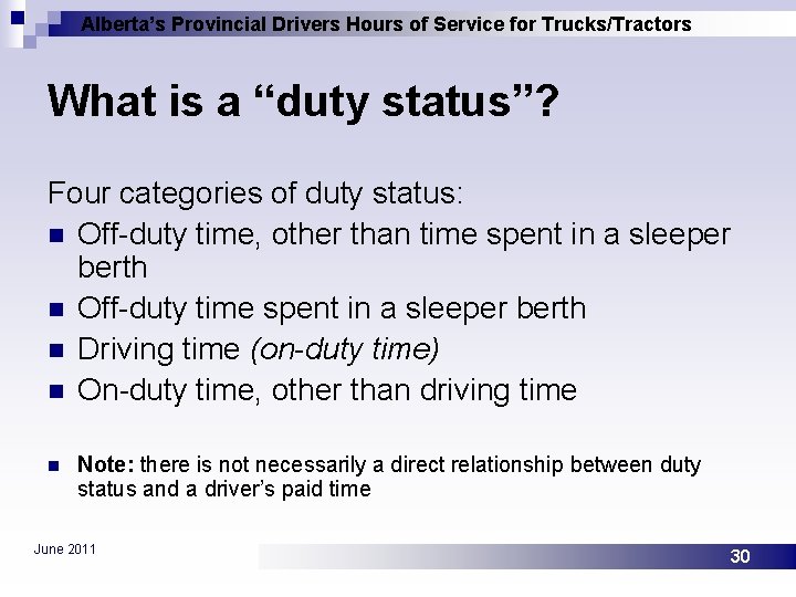 Alberta’s Provincial Drivers Hours of Service for Trucks/Tractors What is a “duty status”? Four