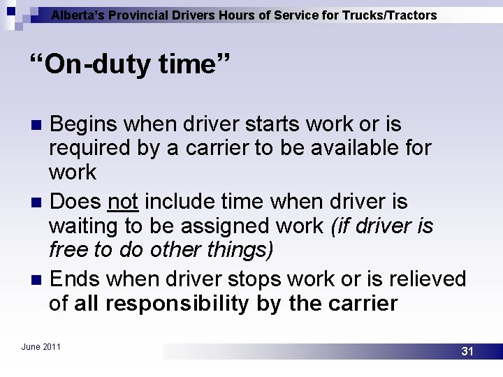 Alberta’s Provincial Drivers Hours of Service for Trucks/Tractors “On-duty time” Begins when driver starts