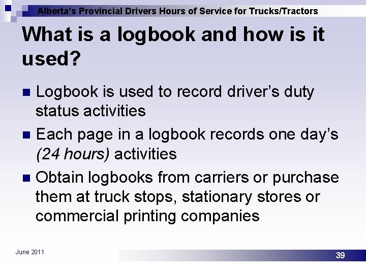 Alberta’s Provincial Drivers Hours of Service for Trucks/Tractors What is a logbook and how
