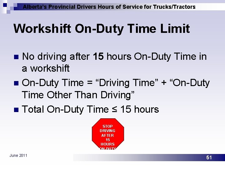 Alberta’s Provincial Drivers Hours of Service for Trucks/Tractors Workshift On-Duty Time Limit No driving