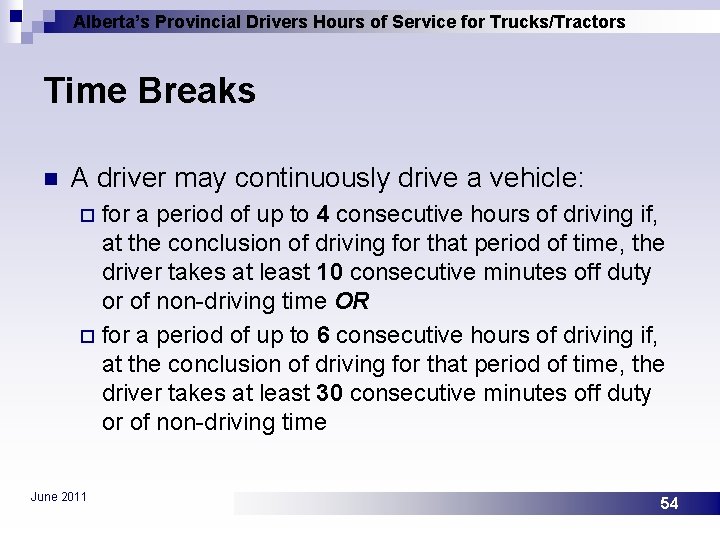 Alberta’s Provincial Drivers Hours of Service for Trucks/Tractors Time Breaks n A driver may