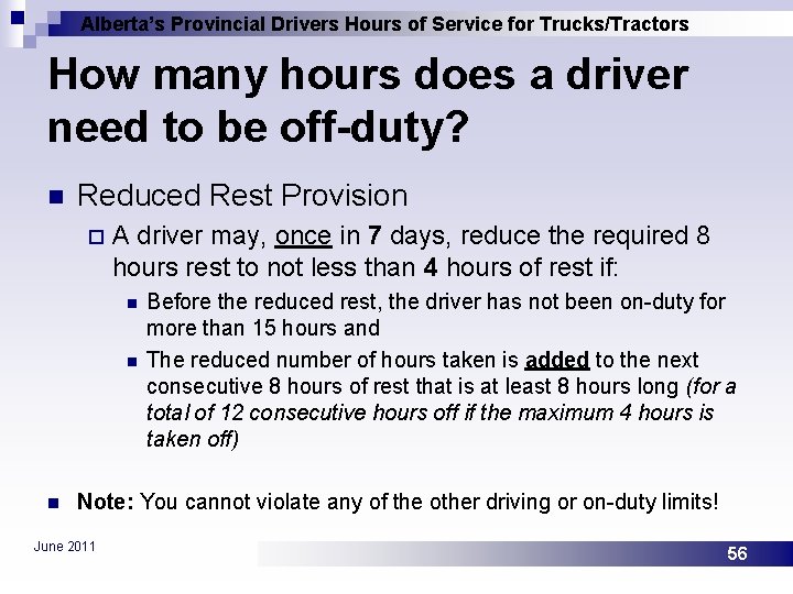 Alberta’s Provincial Drivers Hours of Service for Trucks/Tractors How many hours does a driver