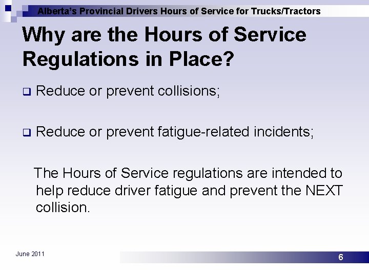 Alberta’s Provincial Drivers Hours of Service for Trucks/Tractors Why are the Hours of Service