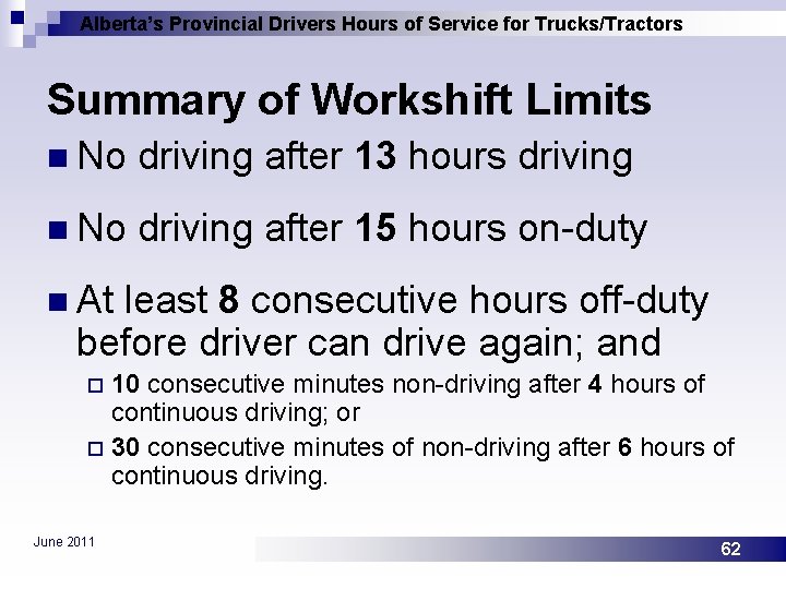 Alberta’s Provincial Drivers Hours of Service for Trucks/Tractors Summary of Workshift Limits n No