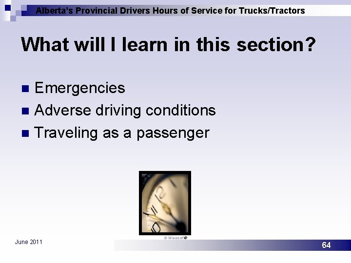 Alberta’s Provincial Drivers Hours of Service for Trucks/Tractors What will I learn in this