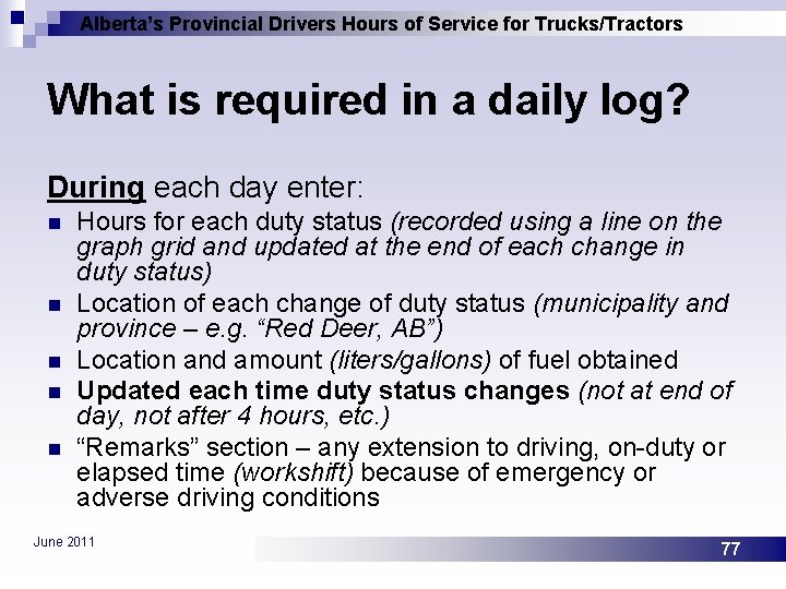Alberta’s Provincial Drivers Hours of Service for Trucks/Tractors What is required in a daily